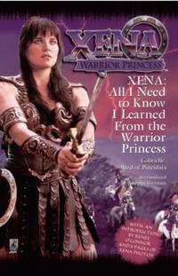 All I Need to Know I Learned from Xena : Warrior Princess