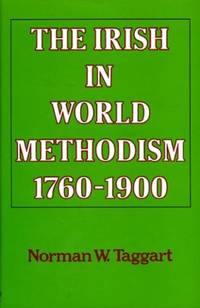 The Irish in World Methodism, 1760-1900 by Taggart, Norman W