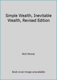 Simple Wealth, Inevitable Wealth, Revised Edition