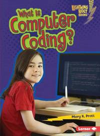 What Is Computer Coding? (Lightning Bolt Books � ? Our Digital World)