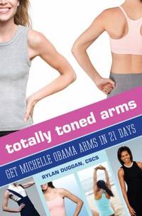 Totally Toned Arms : Get Michelle Obama Arms in 21 Days
