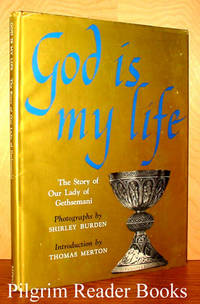 God Is My Life: The Story of Our Lady of Gethsemani by Burden, Shirley and Thomas Merton - 1960