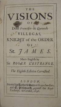 The Visions of Dom Francisco de Quevedo Villegas, Knight of the Order of St. James.; Made English...