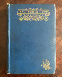 The Standard Operas: Their Plots, Their Music, and Their Composers