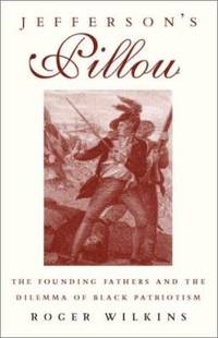 Jefferson's Pillow : The Founding Fathers and the Dilemma of Black Patriotism