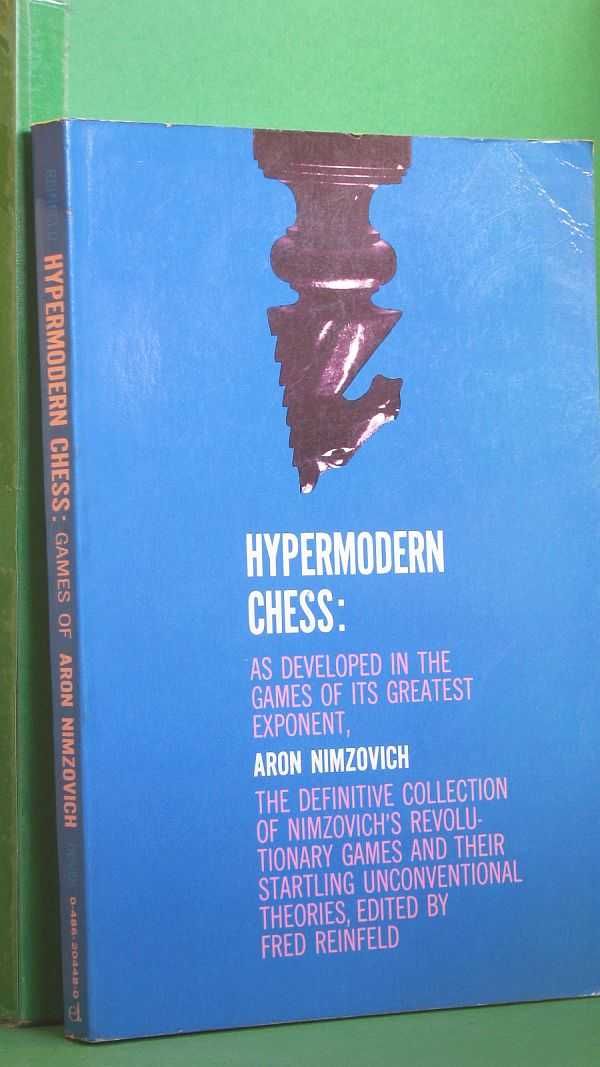 Hypermodern Chess: As Developed in the Games of Its Greatest Exponent, Aron Nimzovich