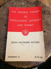 The General Theory of Employment, Interest and Money by John Maynard Keynes - 1964