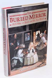 cover of The buried mirror; reflections on Spain and the new world