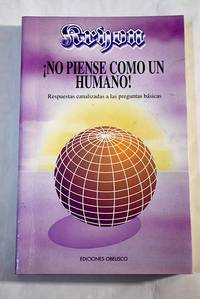 Kryon, ¡no piense como un humano!: respuestas canalizadas a preguntas básicas