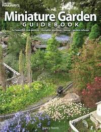 Miniature Garden Guidebook : For Beautiful Rock Gardens, Container Plantings, Bonsai, Garden...