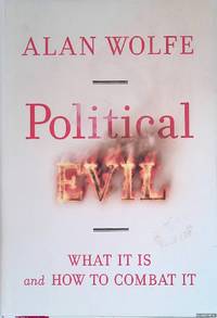 Political Evil: What It Is and How to Combat It