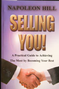 Selling You!: A Practical Guide to Achieving the Most by Becoming Your Best