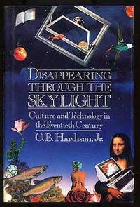 image of Disappearing Through The Skylight: Culture and Technology in the Twentieth-Century
