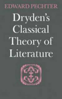 Dryden's Classical Theory of Literature