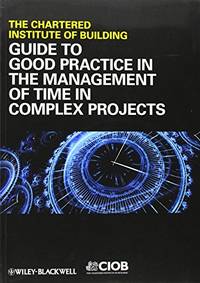 Guide to Good Practice in the Management of Time in Complex Projects
