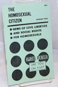 The Homosexual Citizen: News of civil liberties and social rights for homosexuals vol. 1, #8, August 1966; Are You On File by Hansen, Lily, editor, Richard Harwood, Evan Colodny, David Wayne et al - 1966