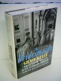 Bridesmaids: Grace Kelly, Princess of Monaco and Six Intimate Friends by Quine, Judith Balaban