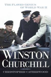Winston Churchill : The Flawed Genius of WWII