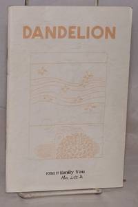 Dandelion poems by Emily Yau - Paperback - Signed First Edition - 1990 - from Bolerium Books Inc., ABAA/ILAB (SKU: 176644)