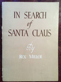 In Search Of Santa Claus  First Edition by Rex Miller - 1955