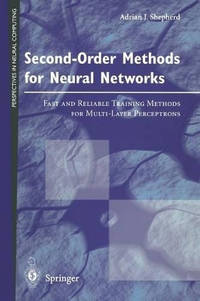 Second-Order Methods for Neural Networks: Fast and Reliable Training Methods for Multi-Layer...