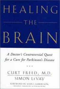 Healing the Brain : A Doctor's Controversial Quest for a Cell Therapy to Cure Parkinson's Disease