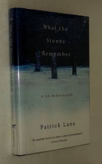 What The Stones Remember: A Life Rediscovered by Patrick Lane - Signed First Edition - 2005 - from Whiting Books, IOBA (SKU: 08044)
