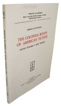 The Colonial Roots of American Fiction: Notes toward a New Theory by Battilana, Marilla - 1988-01-01