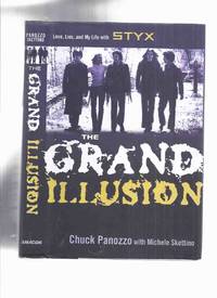 cover of The Grand Illusion: Love, Lies, and My Life with STYX -by Chuck Panozzo ( Rock 'n Roll Memoir / Autobiography / Biography )