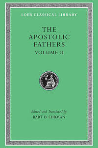 The Apostolic Fathers: v. 2 by Bart D. Ehrman