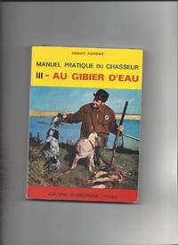 MANUEL PRATIQUE DU CHASSEUR. Tome 3 by Parent Henry - 1992