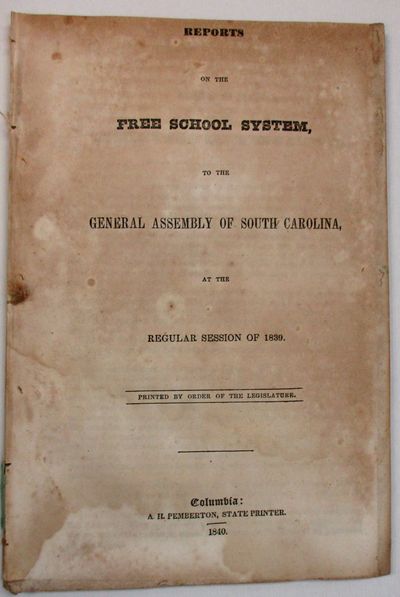 REPORTS ON THE FREE SCHOOL SYSTEM, TO THE GENERAL ASSEMBLY OF SOUTH CAROLINA, AT THE REGULAR SESSION OF 1839