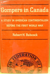 Gompers in Canada:  A Study in American Continentalism before the First  World War