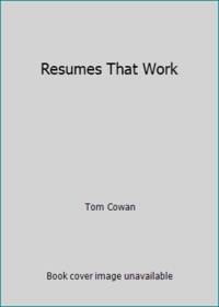 Resumes That Work by Tom Cowan - 1983