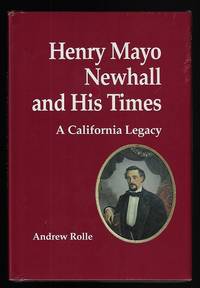 Henry Mayo Newhall and His Times: A California Legacy