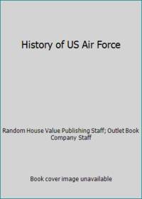 History of US Air Force by Random House Value Publishing Staff; Outlet Book Company Staff - Hardcover - 1988 - from ThriftBooks (SKU: G0517344025I3N00)