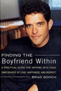Finding the Boyfriend Within : A Practical Guide for Tapping into Your Own Scource of Love,...