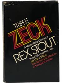 Triple Zeck -- A Nero Wolfe Omnibus: And Be a Villain; The Second Confession; In the Best Families