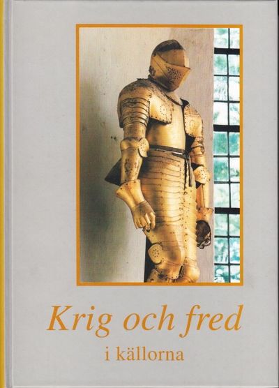 Krig och fred i källorna. Årsbok för Riksarkivet…