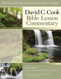 David C. Cook NIV Bible Lesson Commentary 2012-13 : The Essential Study Companion for Every Disciple