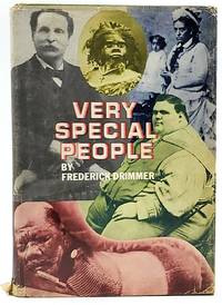 Very Special People: The Struggles, Loves, and Triumphs of Human Oddities by Drimmer, Frederick - 1973