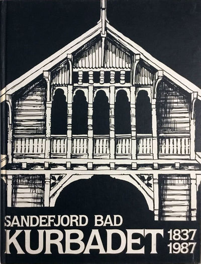 Kurbadet 1837-1987. Sandefjord Bad, Kuranstalt,…