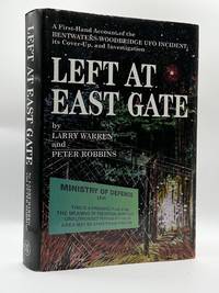 LEFT AT EAST GATE: A FIRST-HAND ACCOUNT OF THE BENTWATERS-WOODBRIDGE UFO INCIDENT, ITS COVER-UP, AND INVESTIGATION
