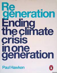 Regeneration: Ending the Climate Crisis in One Generation