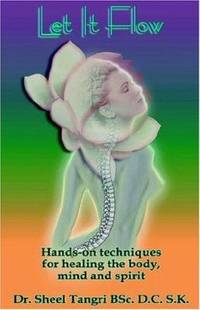 Let It Flow : Hands on Techniques for Healing the Mind-Body-Spirit