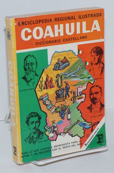 Diccionario ilustrado y enciclopedia regional del Estado de Coahuila
