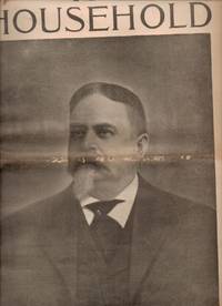 THE HOUSEHOLD MAGAZINE JANUARY 1899 DEVOTED TO THE INTERESTS OF THE  AMERICAN HOUSEWIFE WITH B/W PICTURE OF GENERAL FITZHUGH LEE FORMER  CUNSUL-GENERAL NEW GOVERNOR-GENERAL OF HAVANA CUBA ON FRONT COVER Pat's  Funeral; Children Poem; a Romance in Carved Ivory-A Story of Old  Nantucket; Love and the Dai Butsu in the Land of Bargains Chapter 1; Cheer  Poem; How Niccolo Came Home-An Italian Peasant's Tragic Story; the Good  Great Man Poem; the Taj Mahal-Etc