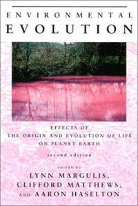 Environmental Evolution: Effects of the Origin and Evolution of Life on Planet Earth