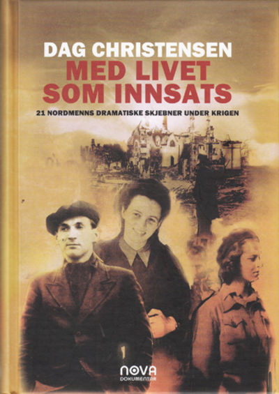 Med livet som innsats. 21 nordmenns dramatiske…