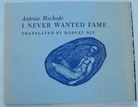 I Never Wanted Fame (Ally Press Translation Series #2) by Machado, Antonio; Bly, Robert (trans) - 1979